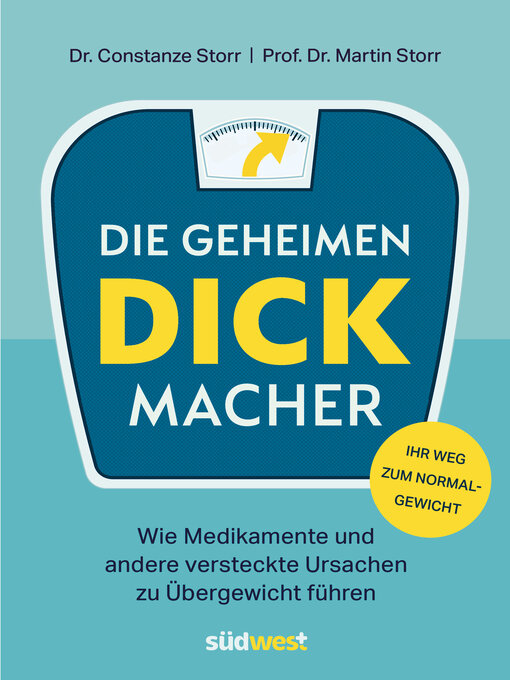 Title details for Die geheimen Dickmacher --Wie Medikamente und andere versteckte Ursachen zu Übergewicht führen by Constanze Dr. Storr - Available